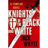 Knights of the Black and White Book I of the Templar Trilogy
