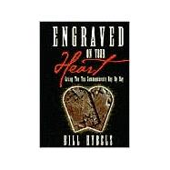 Engraved on Your Heart: Living the Ten Commandments Day by Day