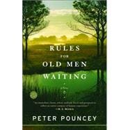 Rules for Old Men Waiting A Novel