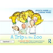 A Trip to the Zoo: A Grammar Tales Book to Support Grammar and Language Development in Children