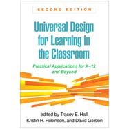 Universal Design for Learning in the Classroom Practical Applications for K-12 and Beyond