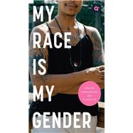 My Race Is My Gender