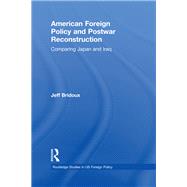 American Foreign Policy and Postwar Reconstruction: Comparing Japan and Iraq
