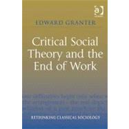 Critical Social Theory and the End of Work (Ebk)