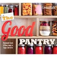 The Good Pantry Homemade Foods & Mixes Lower in Sugar, Salt & Fat