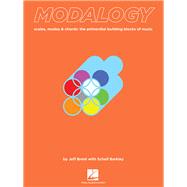 Modalogy Scales, Modes & Chords: The Primordial Building Blocks of Music
