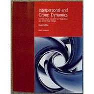 Interpersonal and Group Dynamics: A Practical Guide to Building an Effective Team