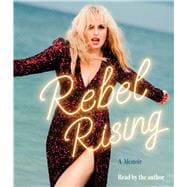 Rebel Rising A Memoir