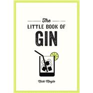 The Little Book of Gin A Pocket Guide to the World of Gin History, Culture, Cocktails and More,9781837993970