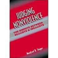 Judging Nonviolence: The Dispute Between Realists and Idealists