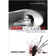 Dark Dreams 2.0: A Psychological History of the Modern Horror Film from the 1950s to the 21st Century