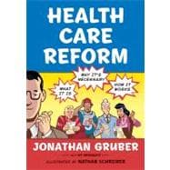Health Care Reform : What It Is, Why It's Necessary, How It Works