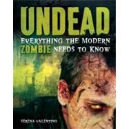 Undead : Everything the Modern Zombie Needs to Know