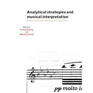 Analytical Strategies and Musical Interpretation: Essays on Nineteenth- and Twentieth-Century Music