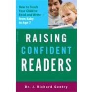 Raising Confident Readers How to Teach Your Child to Read and Write -- from Baby to Age 7