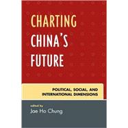 Charting China's Future Political, Social, and International Dimensions