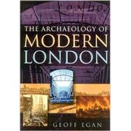 The Archaeology of Modern London 1450 to 2000