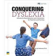 Conquering Dyslexia: A Guide to Early Detection and Intervention for Teachers and Families Professional Development Book