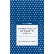 Japan's Foreign Aid Policy in Africa Evaluating the TICAD Process