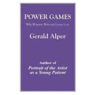 Power Games Why Winners Win and Losers Lose