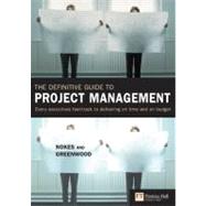 The Definitive Guide to Project Management Every executives fast-track to delivering on time and on budget