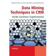 Data Mining Techniques in CRM Inside Customer Segmentation