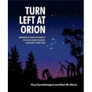 Turn Left at Orion: Hundreds of Night Sky Objects to See in a Home Telescope â€“ and How to Find Them