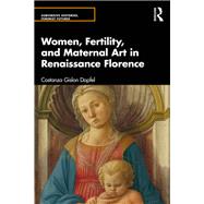 Women, Fertility, and Maternal Art in Renaissance Florence