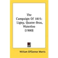 Campaign Of 1815 : Ligny, Quatre-Bras, Waterloo (1900)