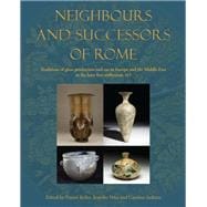 Neighbours and Successors of Rome: Traditions of Glass Production and Use in Europe and the Middle East in the Later 1st Millennium Ad