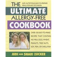 The Ultimate Allergy-Free Cookbook: Over 150 Easy- to-Make Recipes That Contain No Milk, Eggs, Wheat, Peanuts, Tree Nuts, Soy, Fish, or Shellfish