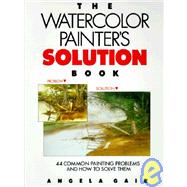 The Watercolor Painter's Solution Book