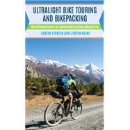 Ultralight Bike Touring and Bikepacking The Ultimate Guide to Lightweight Cycling Adventures