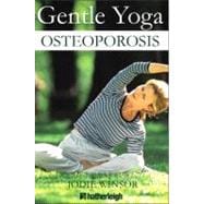 Gentle Yoga for Osteoporosis A Safe and Easy Approach to Better Health and Well-Being through Yoga,9781578263974