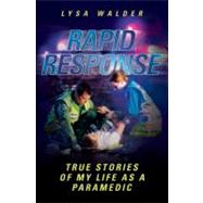 Rapid Response True Stories of My Life as a Paramedic