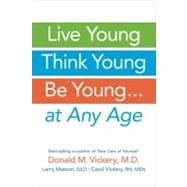 Live Young, Think Young, Be Young . . . At Any Age