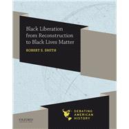 Black Liberation from Reconstruction to Black Lives Matter
