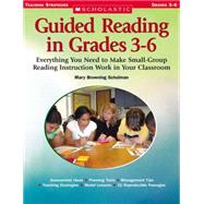 Guided Reading in Grades 3–6 Everything You Need to Make Small-Group Reading Instruction Work in Your Classroom