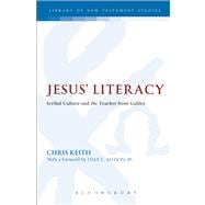 Jesus' Literacy Scribal Culture and the Teacher from Galilee