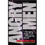 Angry Men Managing Anger in an Unforgiving World