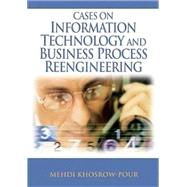 Cases on Information Technology And Business Process Reengineering