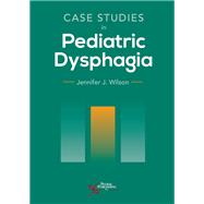 Case Studies in Pediatric Dysphagia