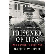 Prisoner of Lies Jack Downey's Cold War