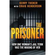 The Prisoner How One Woman's Jail Term Was The Making Of Her