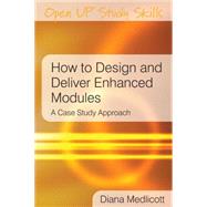 How to Design and Deliver Enhanced Modules A Case Study Approach