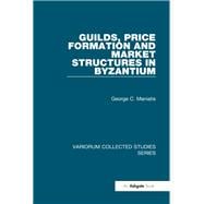 Guilds, Price Formation and Market Structures in Byzantium
