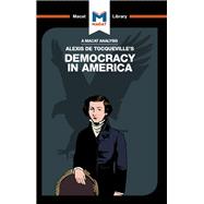 An Analysis of Alexis de Tocqueville's Democracy in America