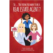 So… You Think You Want to Be a Real Estate Agent?