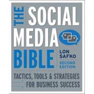 The Social Media Bible: Tactics, Tools, and Strategies for Business Success, 2nd Edition