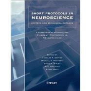 Short Protocols in Neuroscience : Systems and Behavioral Methods - A Compendium of Methods from Current Protocols in Neuroscience